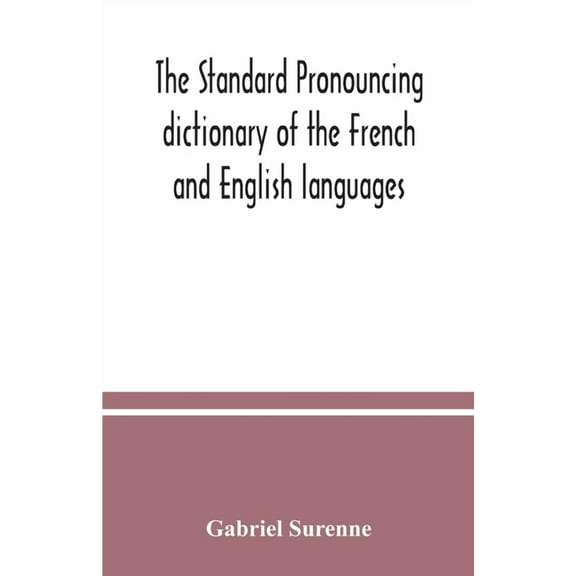 The standard pronouncing dictionary of the French and English languages, (Paperback)