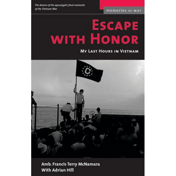 Escape with Honor: My Last Hours in Vietnam, (Paperback)