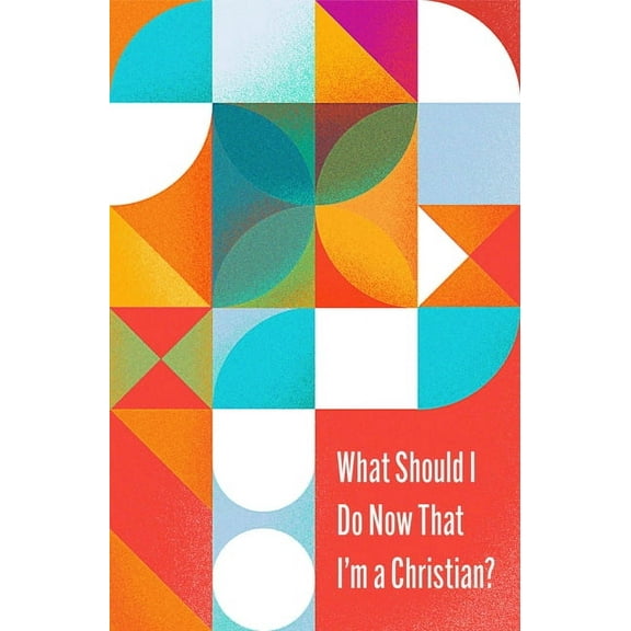 What Should I Do Now That I'm a Christian? (10-Pack), (Paperback)