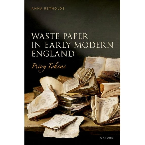 Waste Paper in Early Modern England: Privy Tokens, (Hardcover)