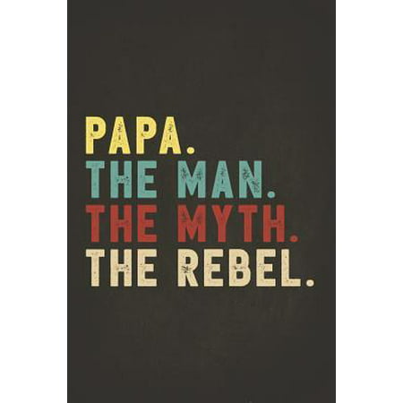 Funny Rebel Family Gifts: Papa the Man the Myth the Rebel Shirt Bad Influence Legend Composition Notebook College Students Wide Ruled Lined Pape