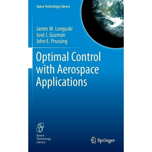 Space Technology Library Optimal Control with Aerospace Applications, Book 32, (Hardcover)