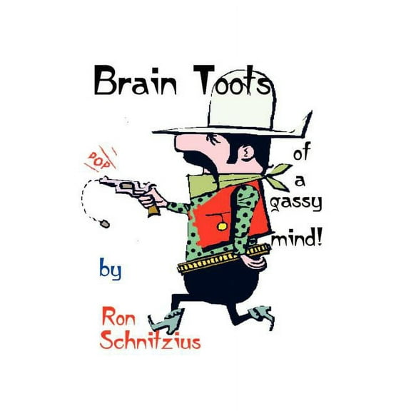 Brain Toots: of a Gassy Mind (Paperback) by Ron Schnitzius