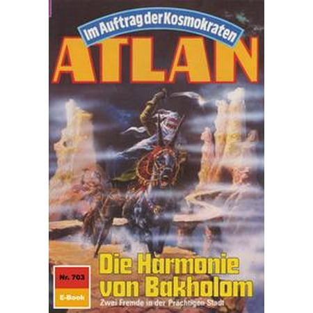 703 Latex - Atlan 703: Die Harmonie von Bakholom - eBook