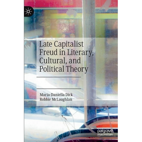 Late Capitalist Freud in Literary, Cultural, and Political Theory, (Hardcover)