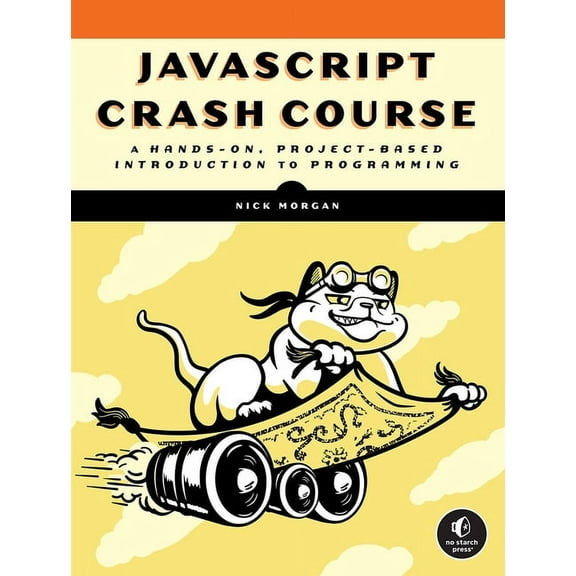 JavaScript Crash Course: A Hands-On, Project-Based Introduction to Programming, (Paperback)