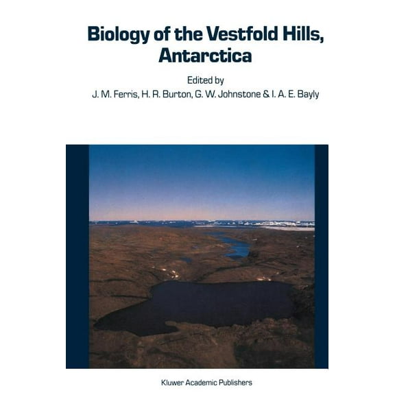 Developments in Hydrobiology Biology of the Vestfold Hills, Antarctica: Proceedings of the Symposium, Hobart, August 1984, Book 34, (Hardcover)