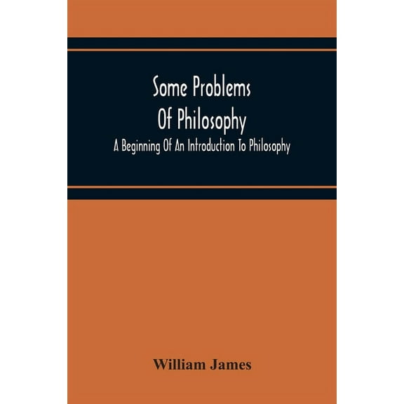 Some Problems Of Philosophy: A Beginning Of An Introduction To Philosophy, (Paperback)