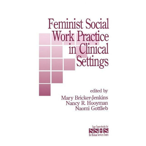 Sage Sourcebooks for the Human Services Feminist Social Work Practice in Clinical Settings, Book 19, (Paperback)