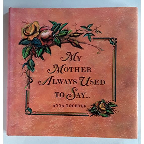 Pre-Owned My Mother Always Used to Say... (Hardcover) 0207178496 9780207178498