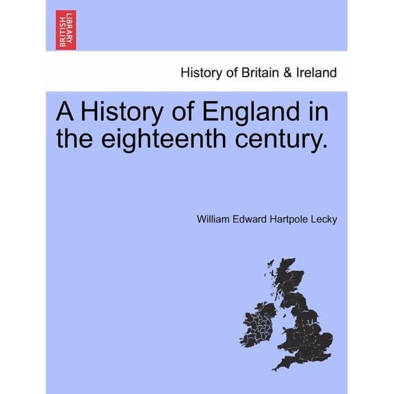 A History of England in the eighteenth century. (Paperback)