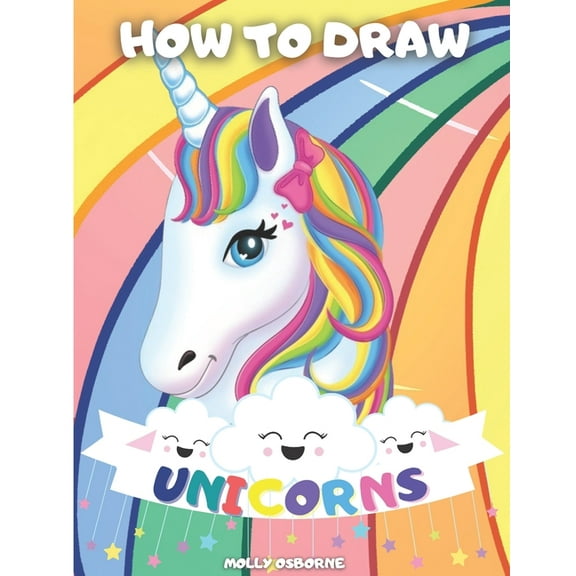How to Draw Unicorns : A Step-By-Step Drawing Activity Book For Kids To Learn How To Draw Unicorns Using The Grid Copy Method - Perfect For Girls And Boys - Bonus Amazing Unicorn Coloring Pages. - Great Gift for Kids (Paperback)