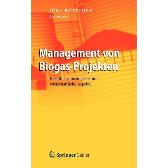 Management Von Biogas-Projekten: Rechtliche, Technische Und Wirtschaftliche Aspekte, (Hardcover)