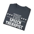 thumbnail image 3 of Funny The Speech Therapist Has Retired Senior Grandpa Worker Novelty Speech Therapist Retirement Work  Unisex Garment-Dyed T-shirt, 3 of 4