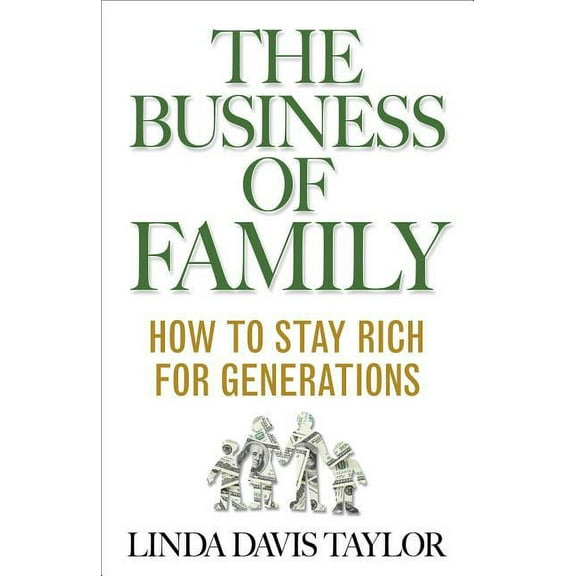 The Business of Family: How to Stay Rich for Generations, (Hardcover)
