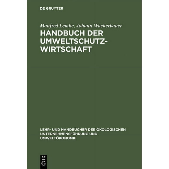 Lehr- Und Handbücher der Ãkologischen Un Handbuch der Umweltschutzwirtschaft, (Hardcover)