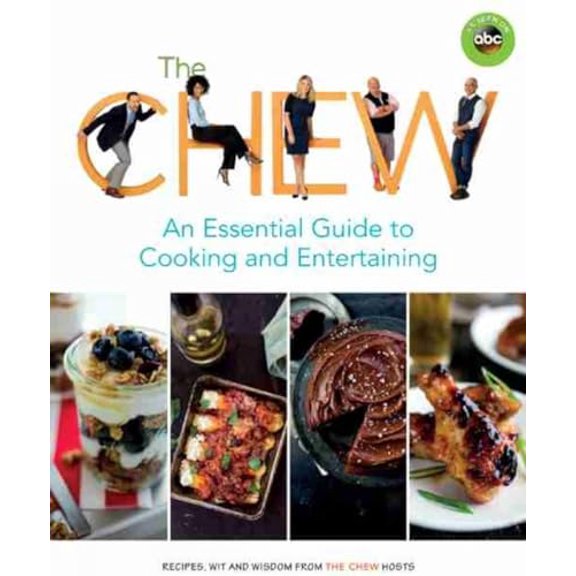 Pre-Owned The Chew: An Essential Guide to Cooking and Entertaining: Recipes, Wit, and Wisdom from the Chew Hosts (Paperback) 1484753550 9781484753552