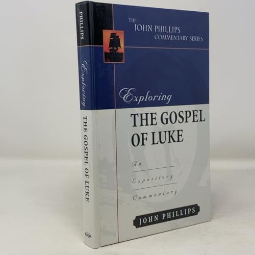 Pre-Owned Exploring the Gospel of Luke (John Phillips Commentary Series), 9780825433771, 0825433770, Hardcover,