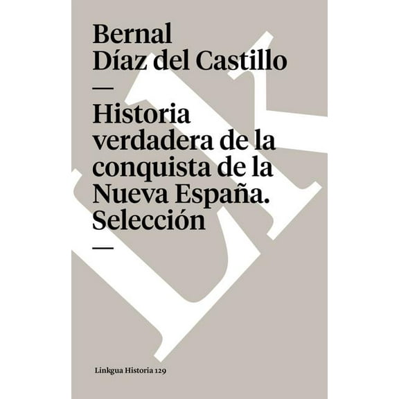 Historia Verdadera de la Conquista de la Nueva España. Selección, (Paperback)