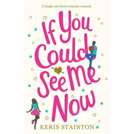 If You Could See Me Now : A Laugh Out Loud Romantic (Best Paperbacks Out Now)