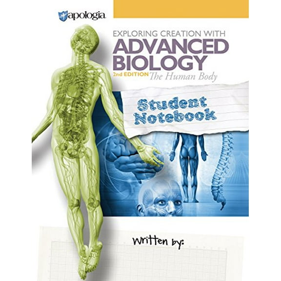 Pre-Owned Exploring Creation with Advanced Biology 2nd Edition The Human Body, Student Notebook, 9781940110387, 1940110386, Paperback, Second edition