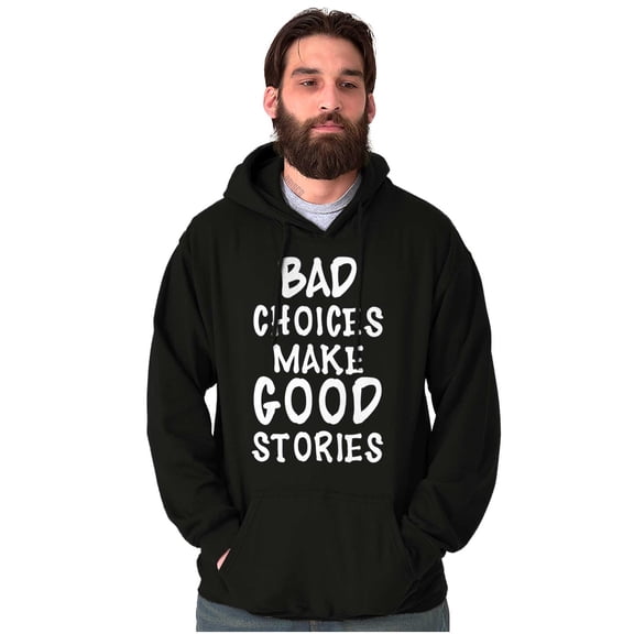Bad Choices Make Good Stories Joke Hoodie Sweatshirt Women Men Brisco Brands S