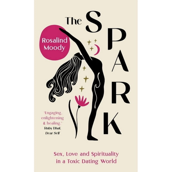 The Spark: A Spiritual Journey from Toxic Hook-Ups to Self-Esteem, (Paperback)