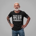 thumbnail image 2 of You Can't Tell Me What To Do You're Not My Granddaughter, Funny Grandpa Shirt, Grandfather Shirt, Gifts for Grandpa from Granddaughter, 2 of 4