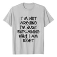 thumbnail image 1 of LUOGENLI Male T-shirts for Mens I'M Not Arguing I'M Just Explaining Why I'M Right T Shirt Mens T-shirts Graphic Tees xxl Tall Easter Mens Funny T-shirts Graphic Tees Valentines Light Gray M, 1 of 3