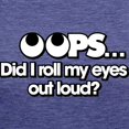 thumbnail image 3 of CafePress - Oops Did I Roll My Eyes O Womens Tri Blend T Shirt - Womens Tri-blend T-Shirt, 3 of 4