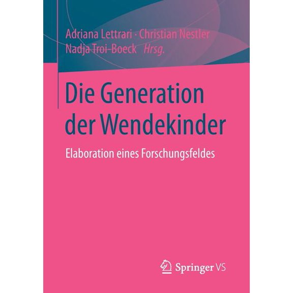 Die Generation Der Wendekinder: Elaboration Eines Forschungsfeldes, (Paperback)