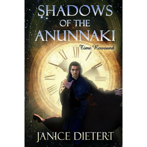 Shadows of the Anunnaki: Time Rewound, (Paperback)