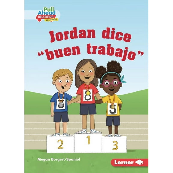Espíritu Deportivo (Be A Good Sport) (Pull Ahead Readers People Smarts en Español -- Fiction): Jordan Dice Buen Trabajo (Jordan Says Good Job) (Paperback)