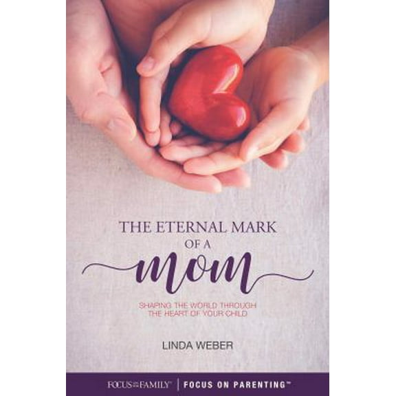Pre-Owned The Eternal Mark of a Mom: Shaping the World Through the Heart of a Child (Paperback) 1589979672 9781589979673