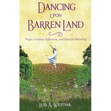 Dancing upon Barren Land : Prayer, Scripture Reflections, and Hope for Infertility, Used [Paperback]