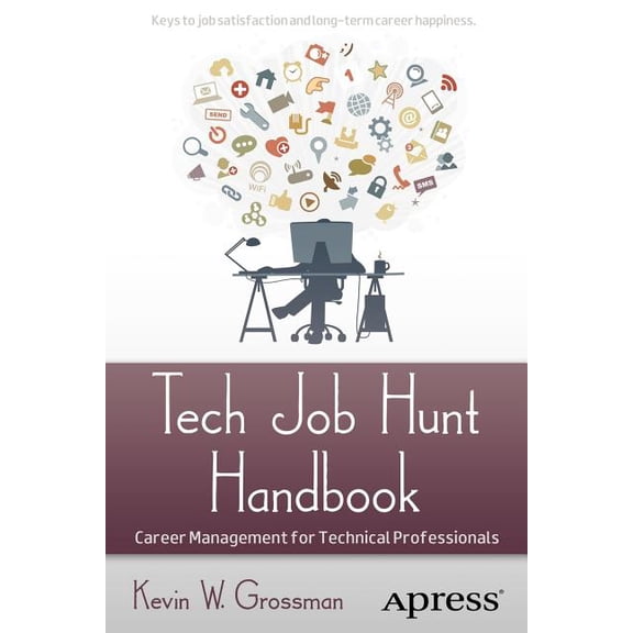Tech Job Hunt Handbook: Career Management for Technical Professionals, (Paperback)
