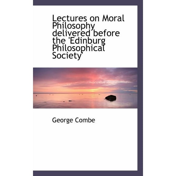 Lectures on Moral Philosophy Delivered Before the 'Edinburg Philosophical Society', (Paperback)