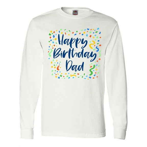 Inktastic Happy Birthday Dad Long Sleeve T-Shirt