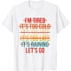 thumbnail image 1 of Im Tired Its Too Cold Lets Go Desigm playera, 1 of 2