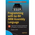 thumbnail image 1 of Pre-Owned Programming with 64-Bit Arm Assembly Language: Single Board Computer Development for Raspberry Pi and Mobile Devices (Paperback), 1 of 1