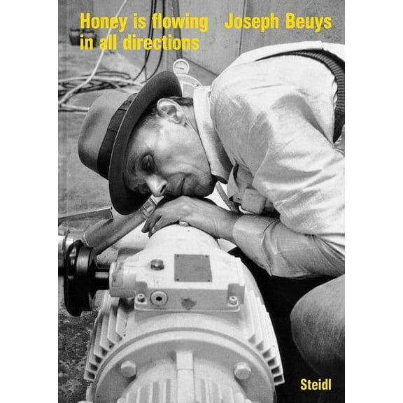Joseph Beuys: Honey Is Flowing in All Directions, (Hardcover)