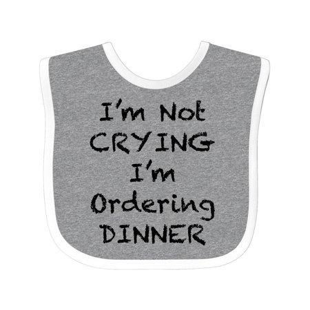 

Inktastic I m Not Crying I m Ordering Dinner Gift Baby Boy or Baby Girl Bib
