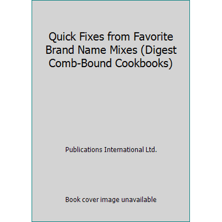 Quick Fixes from Favorite Brand Name Mixes (Digest Comb-Bound Cookbooks) [Plastic Comb - Used]