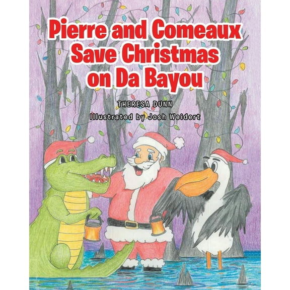 The Adverntures of Pierre and Comeaux Pierre and Comeaux Save Christmas on Da Bayou, (Paperback)
