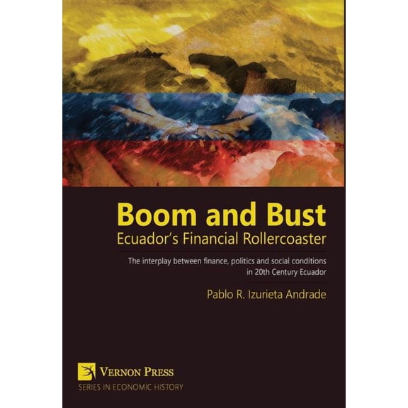 Boom and Bust: Ecuador's Financial Rollercoaster (Hardcover)
