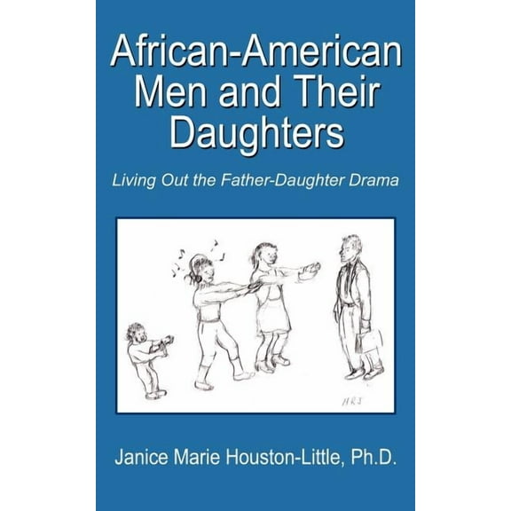 African-American Men and Their Daughters: Living Out the Father-Daughter Drama (Paperback)