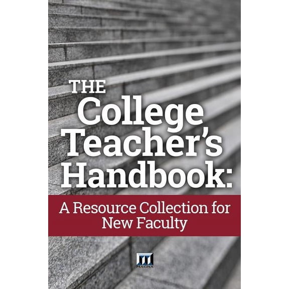 The College Teacher's Handbook: A Resource Collection for New Faculty, (Paperback)