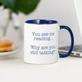 thumbnail image 3 of CafePress - You See Me Reading...Why Are You Still Talkin Mugs - 11 oz Ceramic Mug - Novelty Coffee Tea Cup, 3 of 4