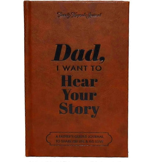 Dad, I Want To Hear Your Story-the Gift Your Dad Will Love Dad Memory Books Dad,i Want To Hear Your