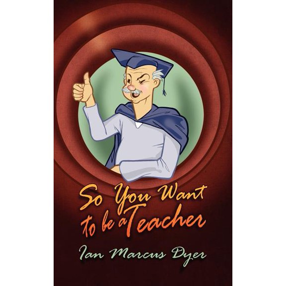 So You Want to Be a Teacher, (Paperback)